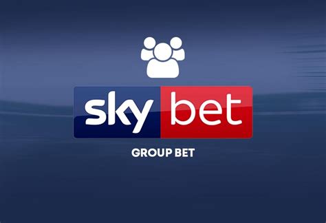 sky bet group bet|Sky Bet Group Bets » Bet With Your Friends!.